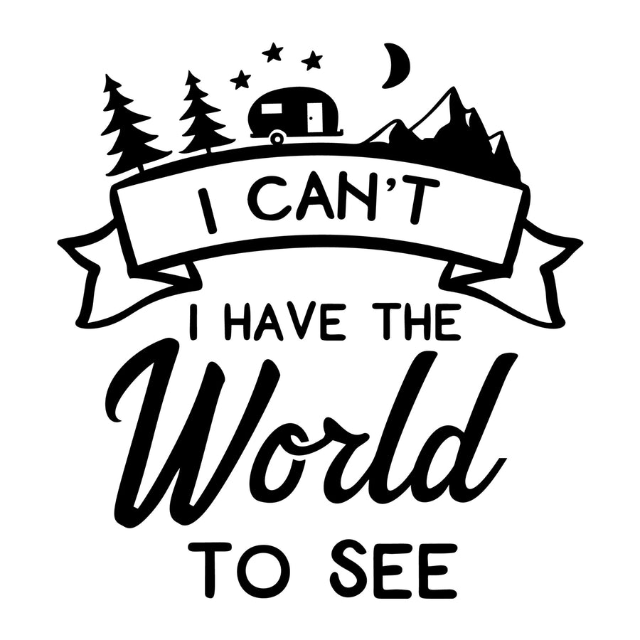 I Can't I Have The World To See SVG