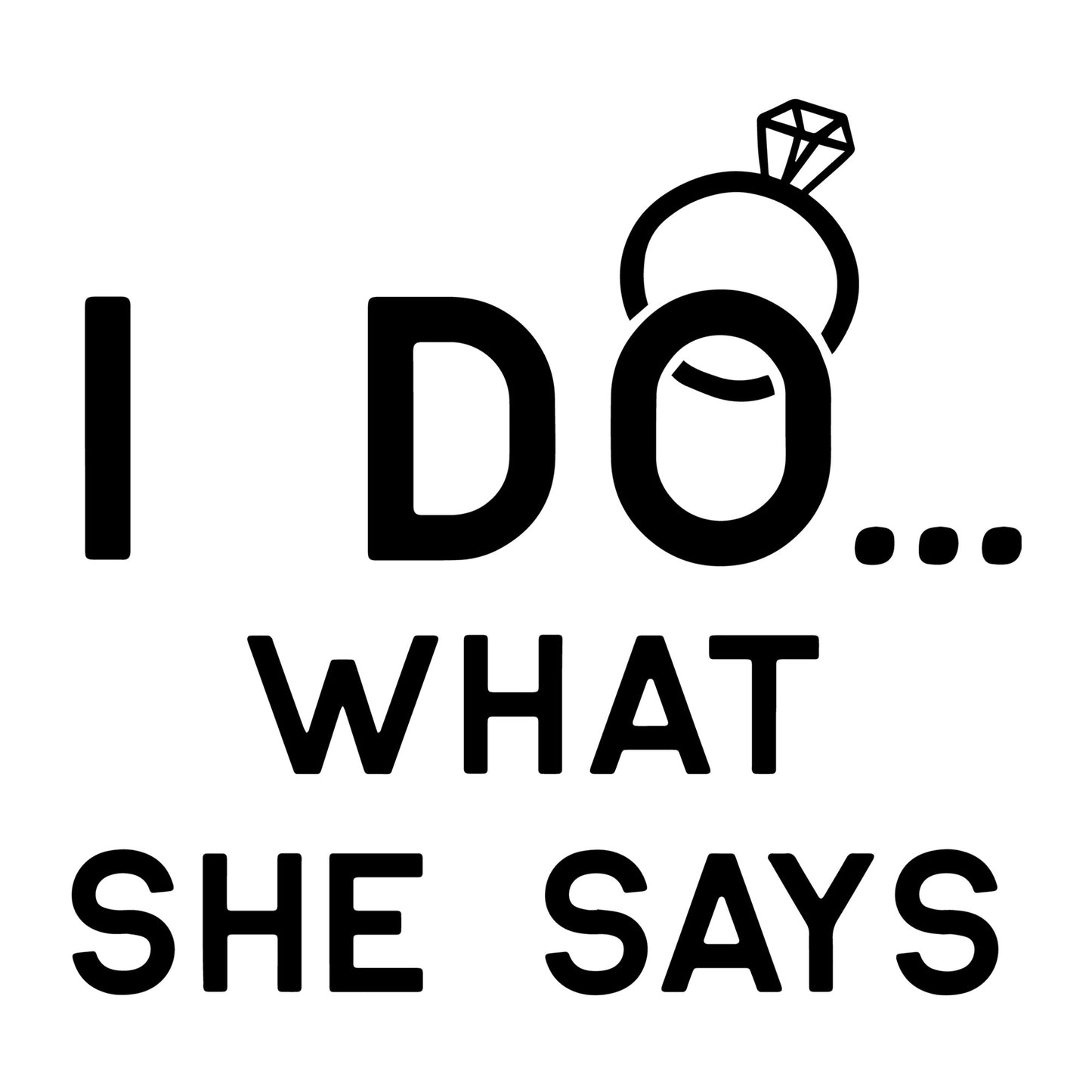 I Do What She Says SVG