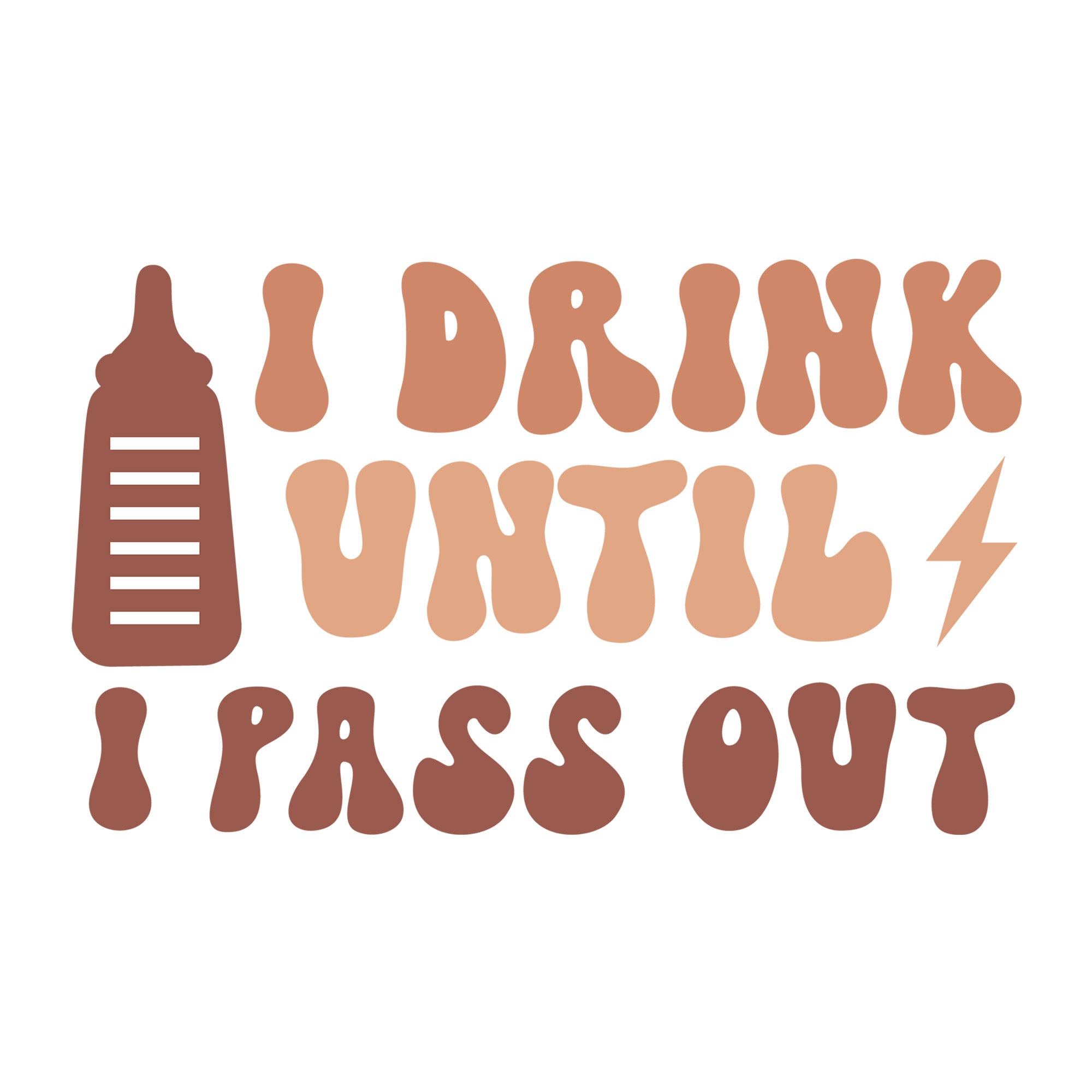 I Drink Until I Pass Out SVG design for Cricut, Silhouette, laser cutting, vinyl, sublimation, and baby craft projects.