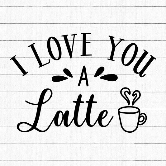 I Love You A Latte SVG | M19F17 - Craft House SVG