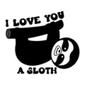 I Love You A Sloth SVG design for Cricut, Silhouette, laser cutting, vinyl, sublimation, Valentine kids crafts, and shirts.