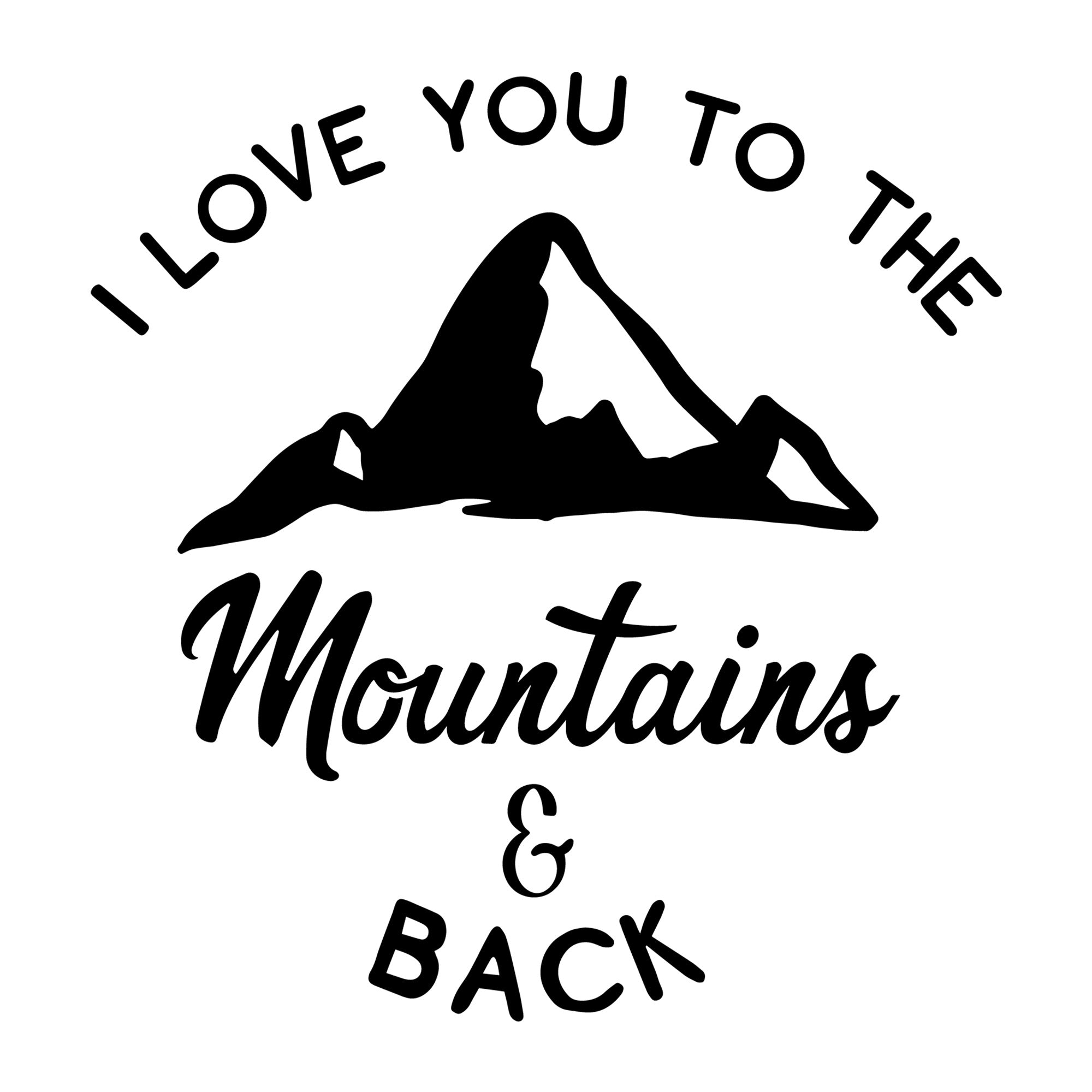 I Love You To The Mountains And Back SVG