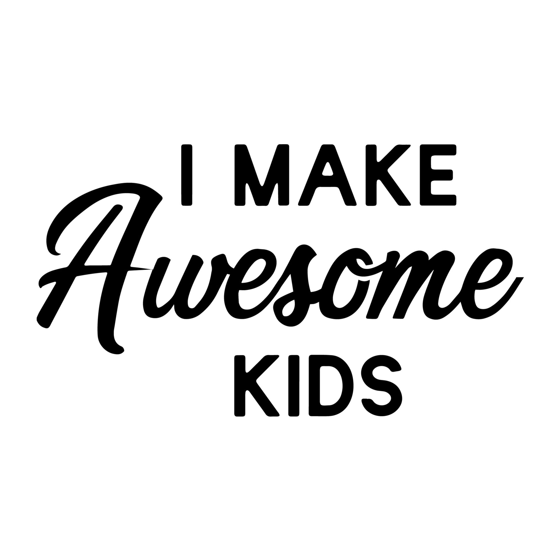 I Make Awesome Kids SVG