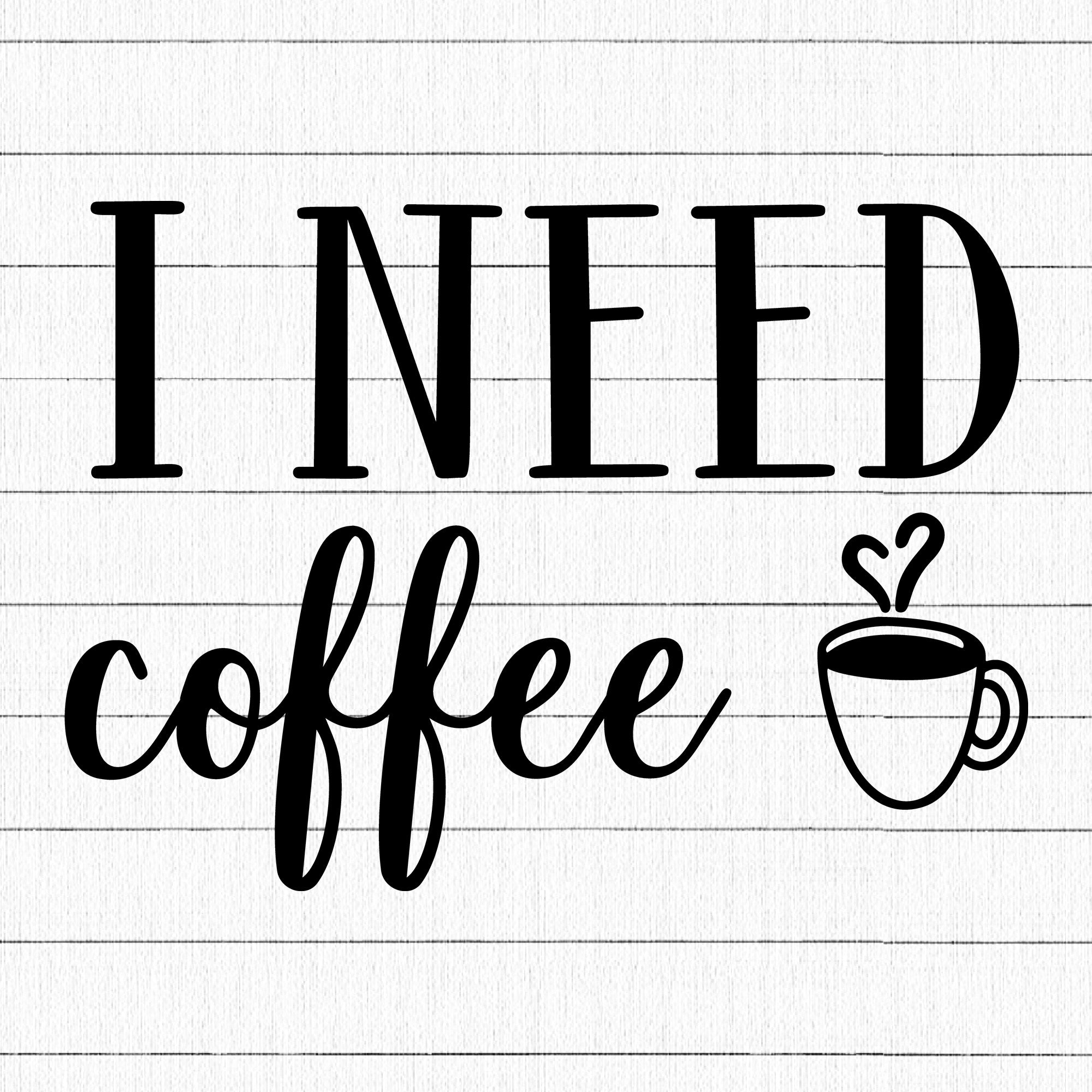 I Need Coffee SVG