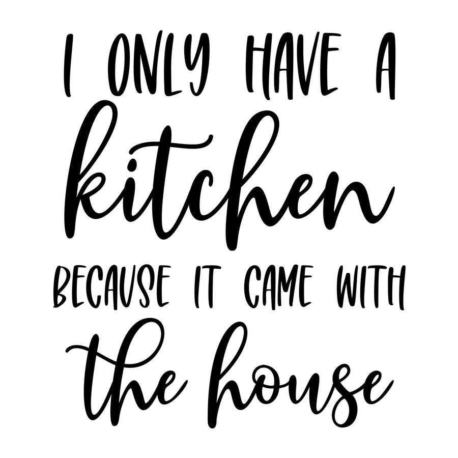 IOnly Have AKitchen Because SVG design for Cricut, Silhouette, laser cutting, vinyl, sublimation, and kitchen craft projects.
