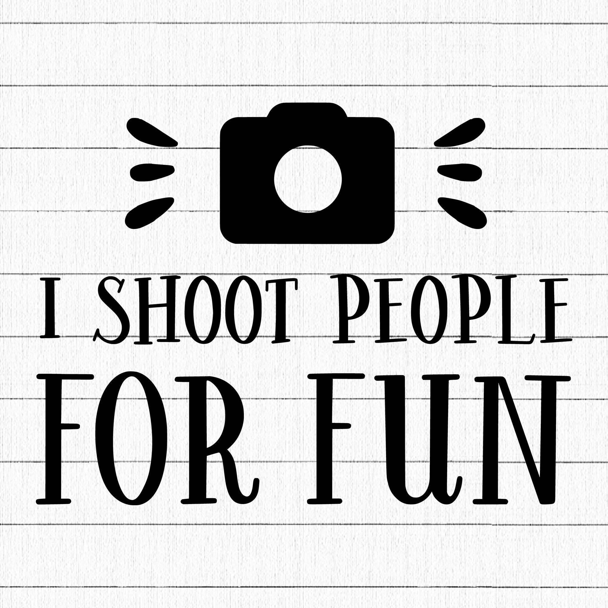 I Shoot People For Fun SVG