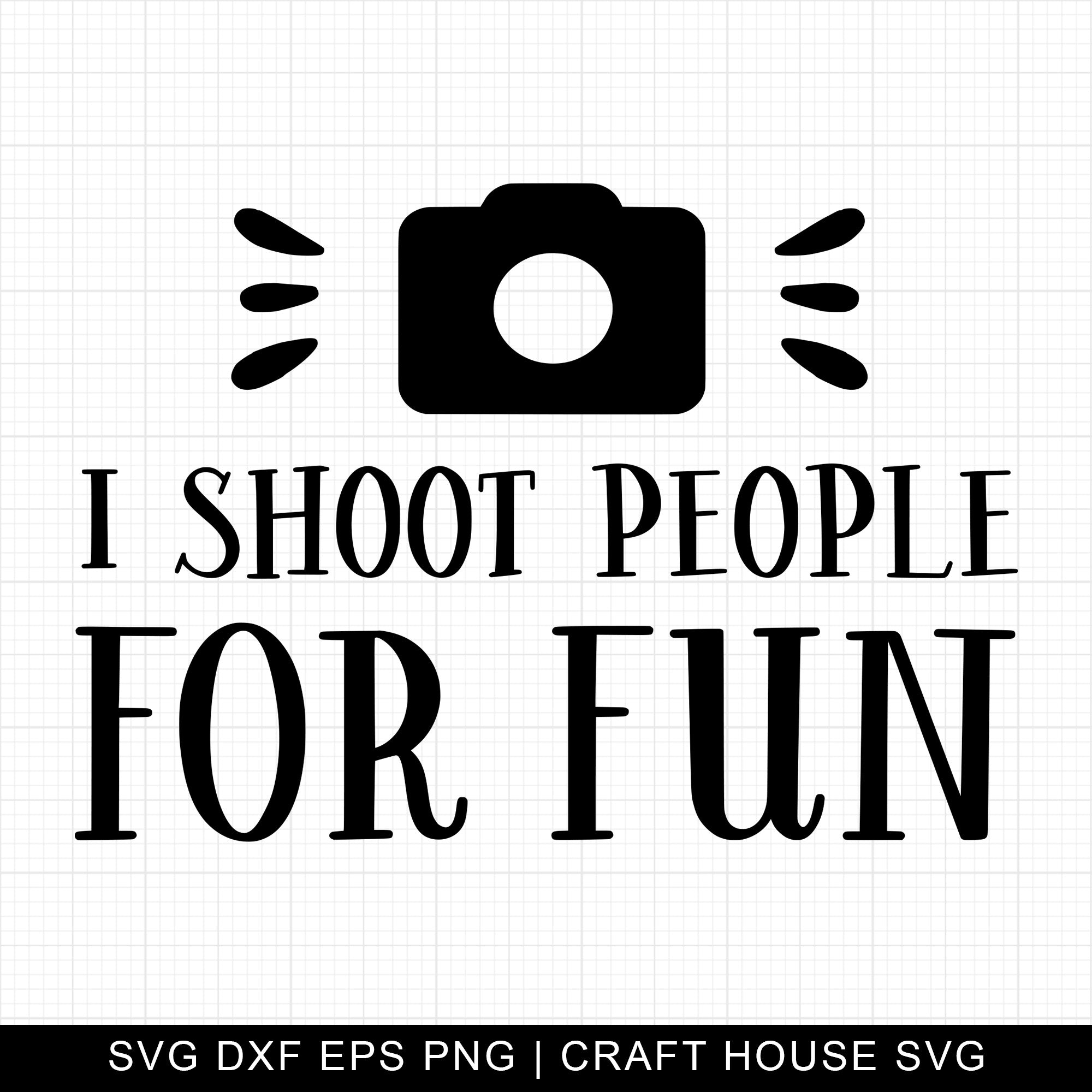 I Shoot People For Fun SVG | M10F8