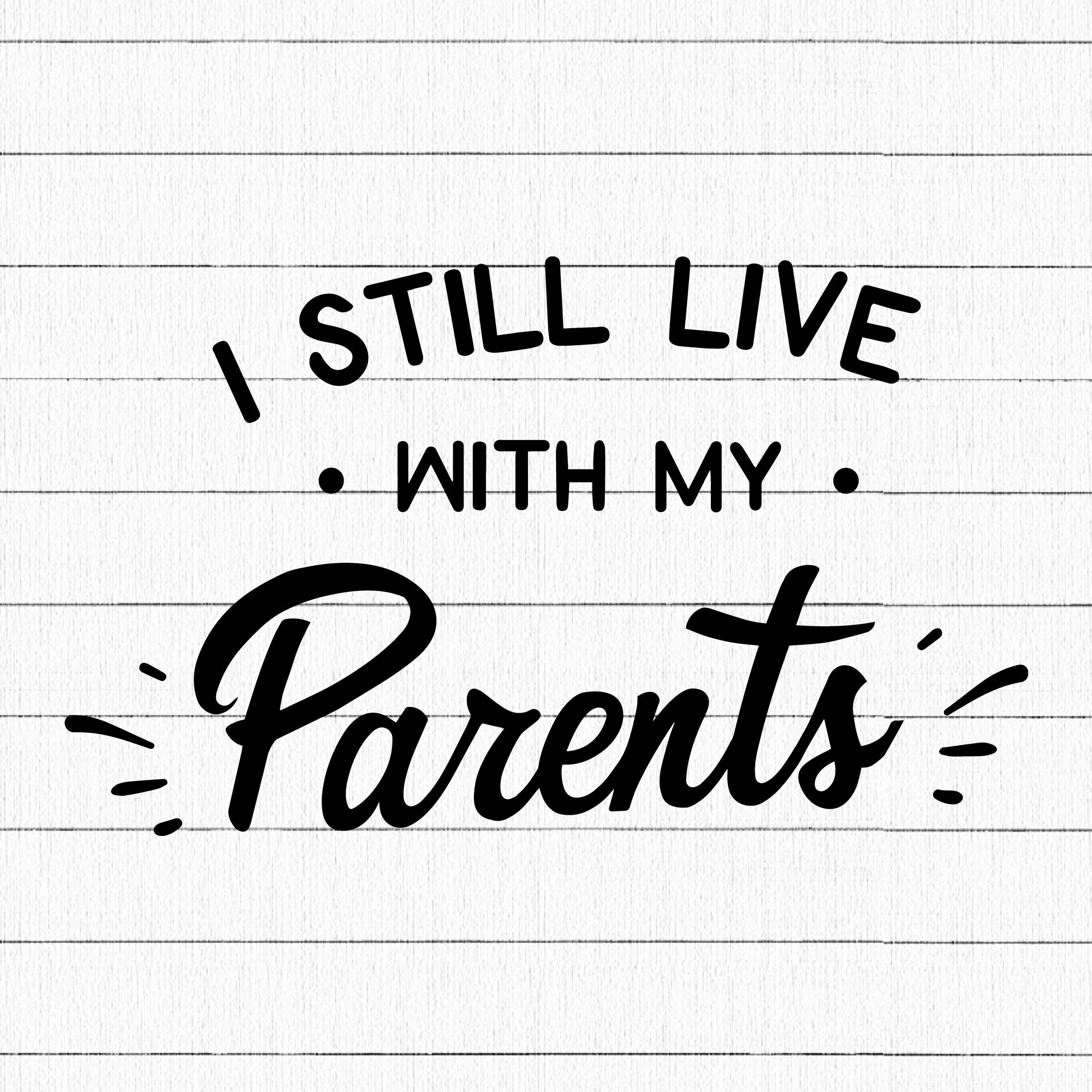 I Still Live With My Parents SVG | M17F10