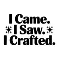 I Came I Saw I Crafted SVG
