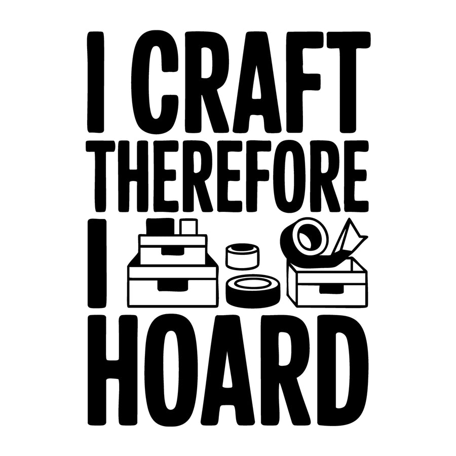 I Craft Therefore I Hoard SVG