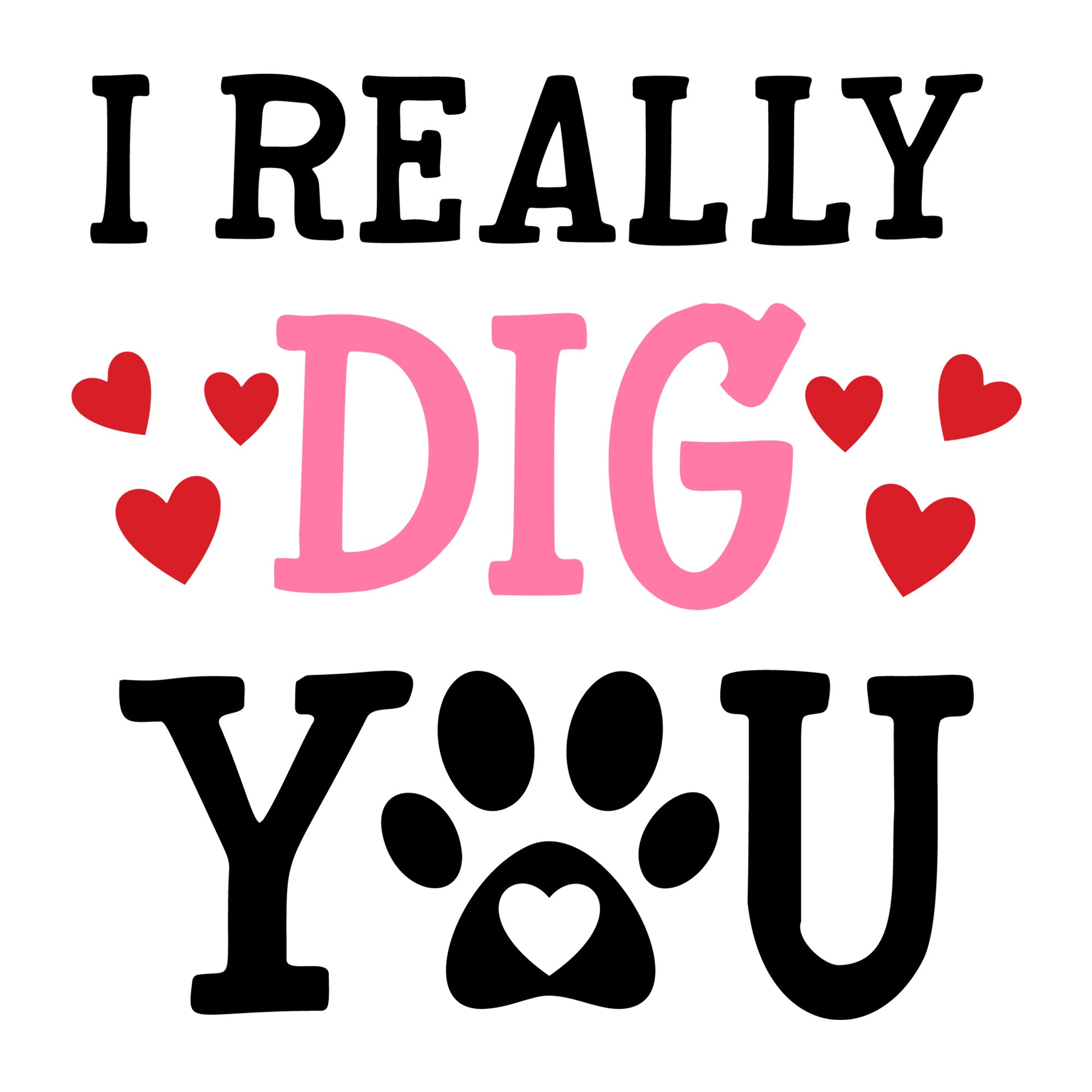 I Dig You SVG design for Cricut, Silhouette, laser cutting, vinyl, sublimation, and Valentine pet craft projects.