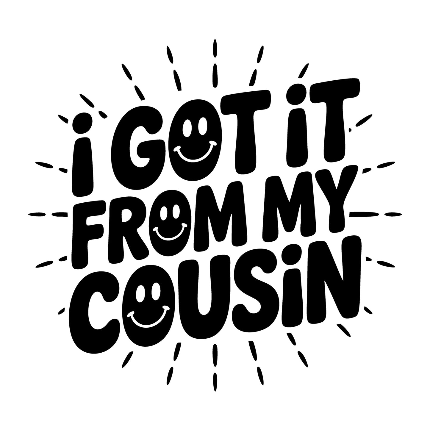I Got It from My Cousin SVG