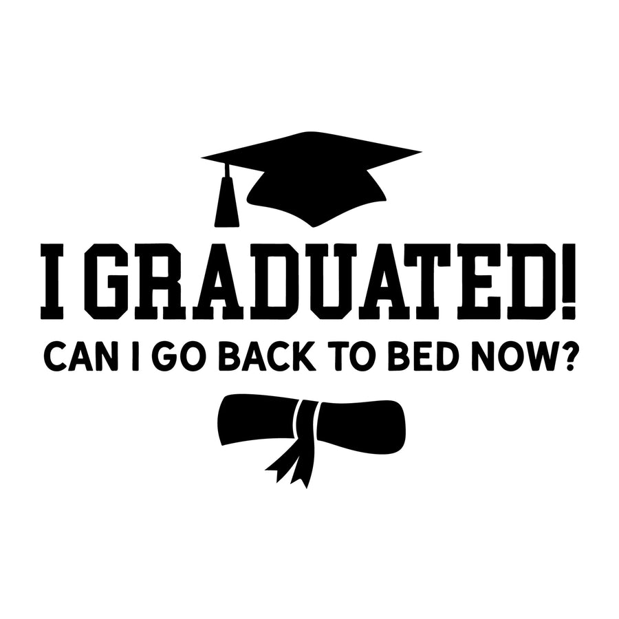 I Graduated Can I Go Back To Bed SVG design for Cricut, Silhouette, laser cutting, vinyl, sublimation, graduation crafts, and DIY projects.