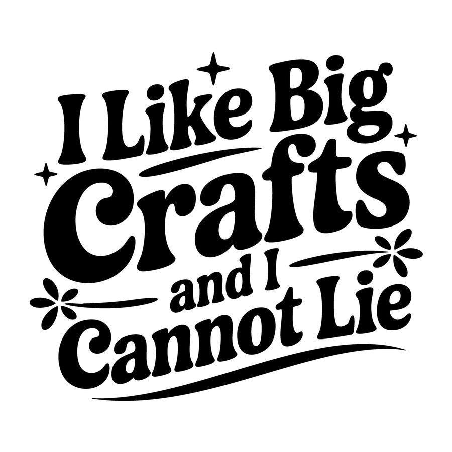 I Like Big Crafts and I Cannot Lie SVG