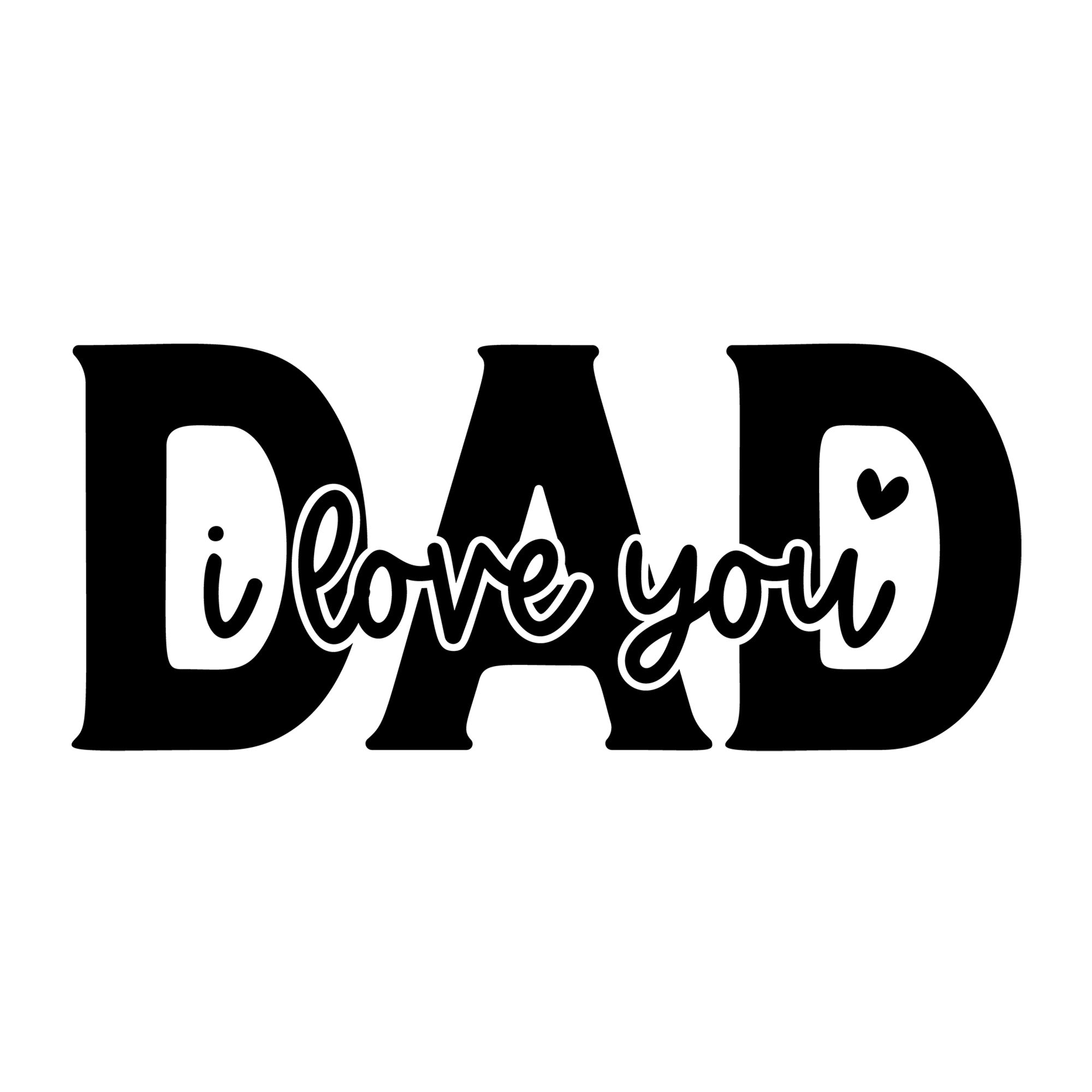 I Love You Dad Cutout SVG design for Cricut, Silhouette, laser cutting, vinyl, sublimation, and Father's Day craft projects.