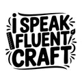I Speak Fluent Craft SVG