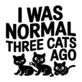 I Was Normal Three Cats Ago SVG