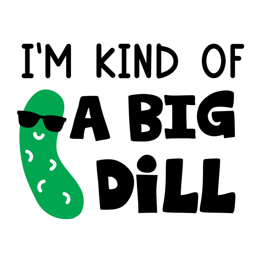 I Am Kind of a Big Dill SVG for Cricut, Silhouette, laser cutting, vinyl, sublimation, baby onesies, baby shirts, decals, and DIY craft projects.