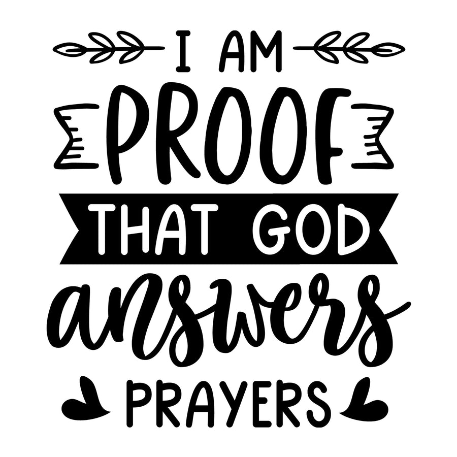 I Am Proof That God Answers Prayers SVG for Cricut, Silhouette, laser cutting, vinyl, sublimation, baby onesies, baby shirts, decals, and DIY craft projects.