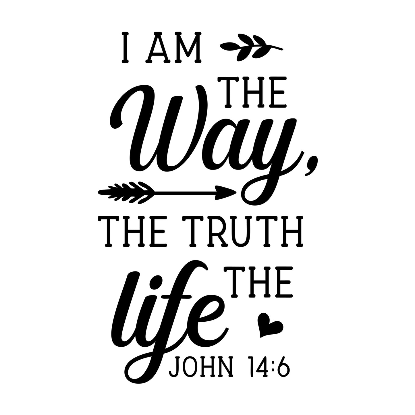 I Am the Way the Truth the Life SVG design for Cricut, Silhouette, laser cutting, vinyl, sublimation, and craft projects.