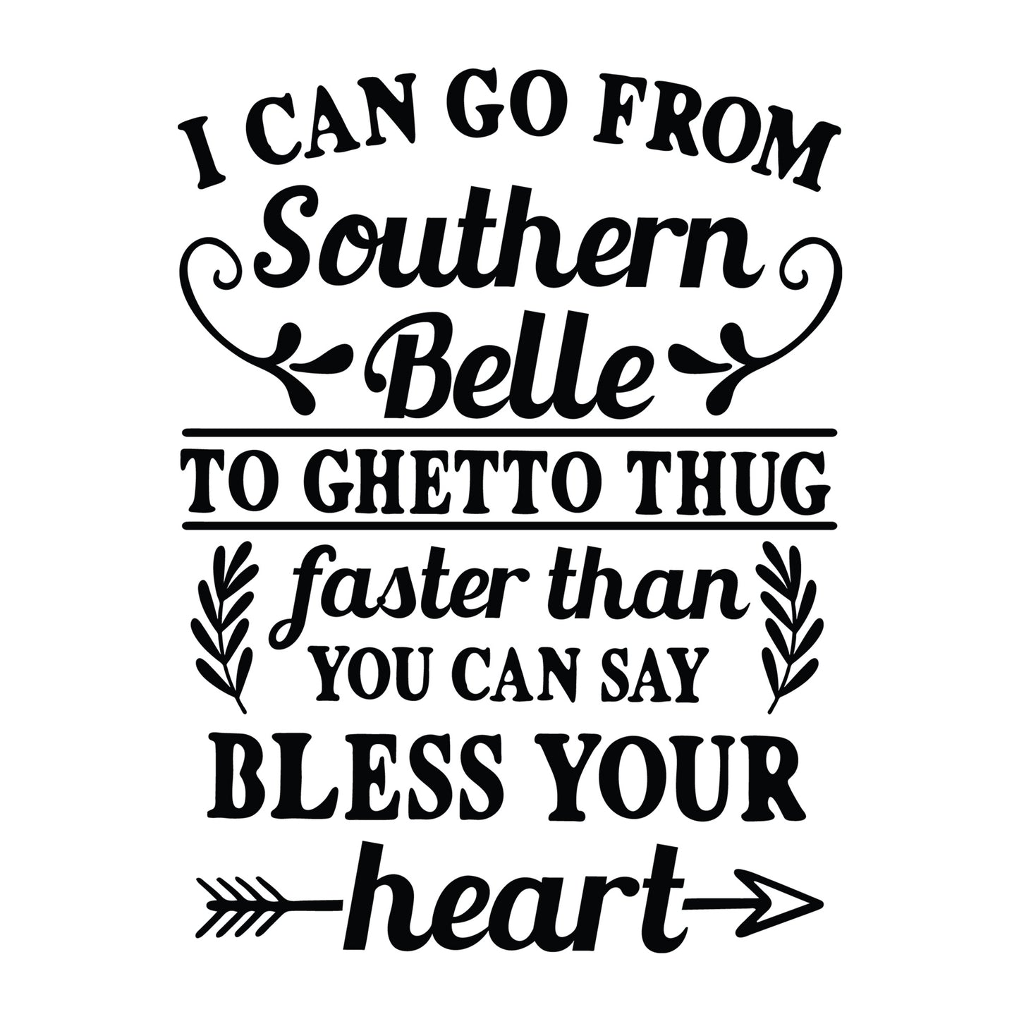 I Can Go from Southern Belle SVG design for Cricut, Silhouette, laser cutting, vinyl, sublimation, shirts, decals, mugs, and DIY craft projects.