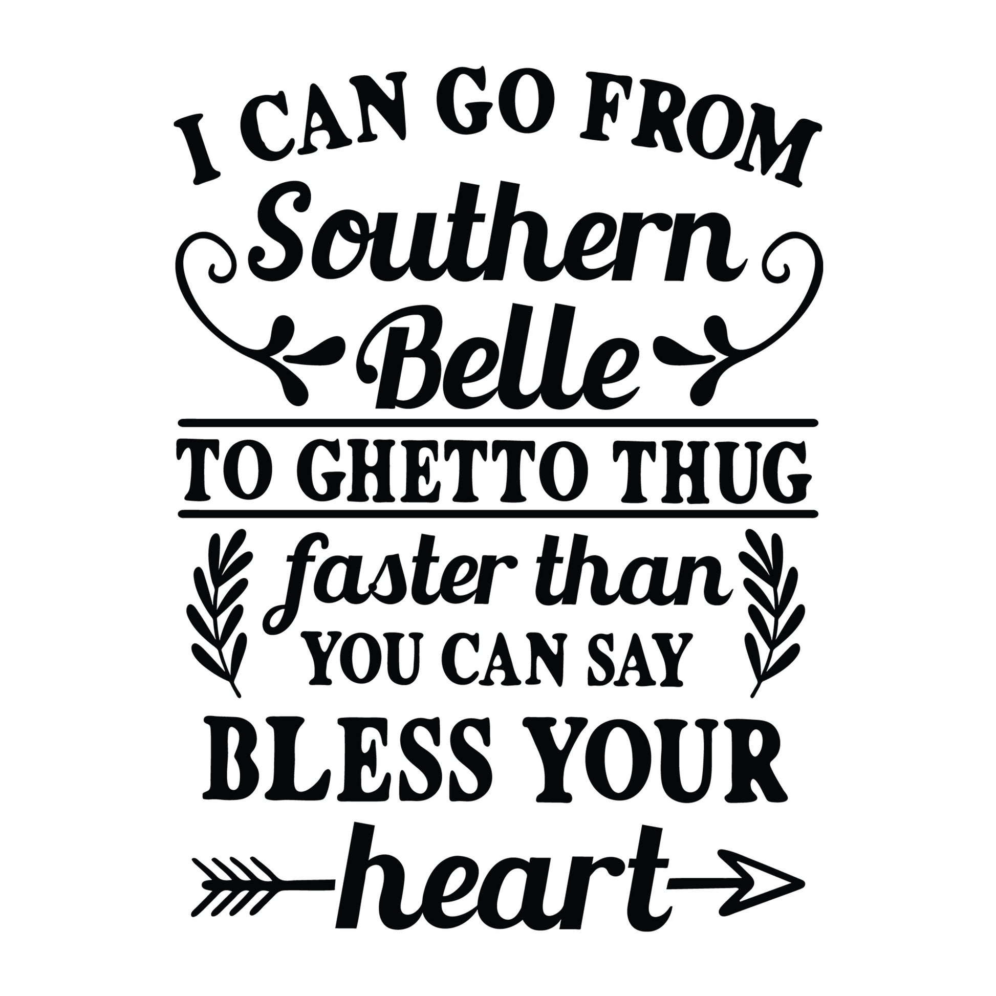 I Can Go from Southern Belle SVG design for Cricut, Silhouette, laser cutting, vinyl, sublimation, shirts, decals, mugs, and DIY craft projects.