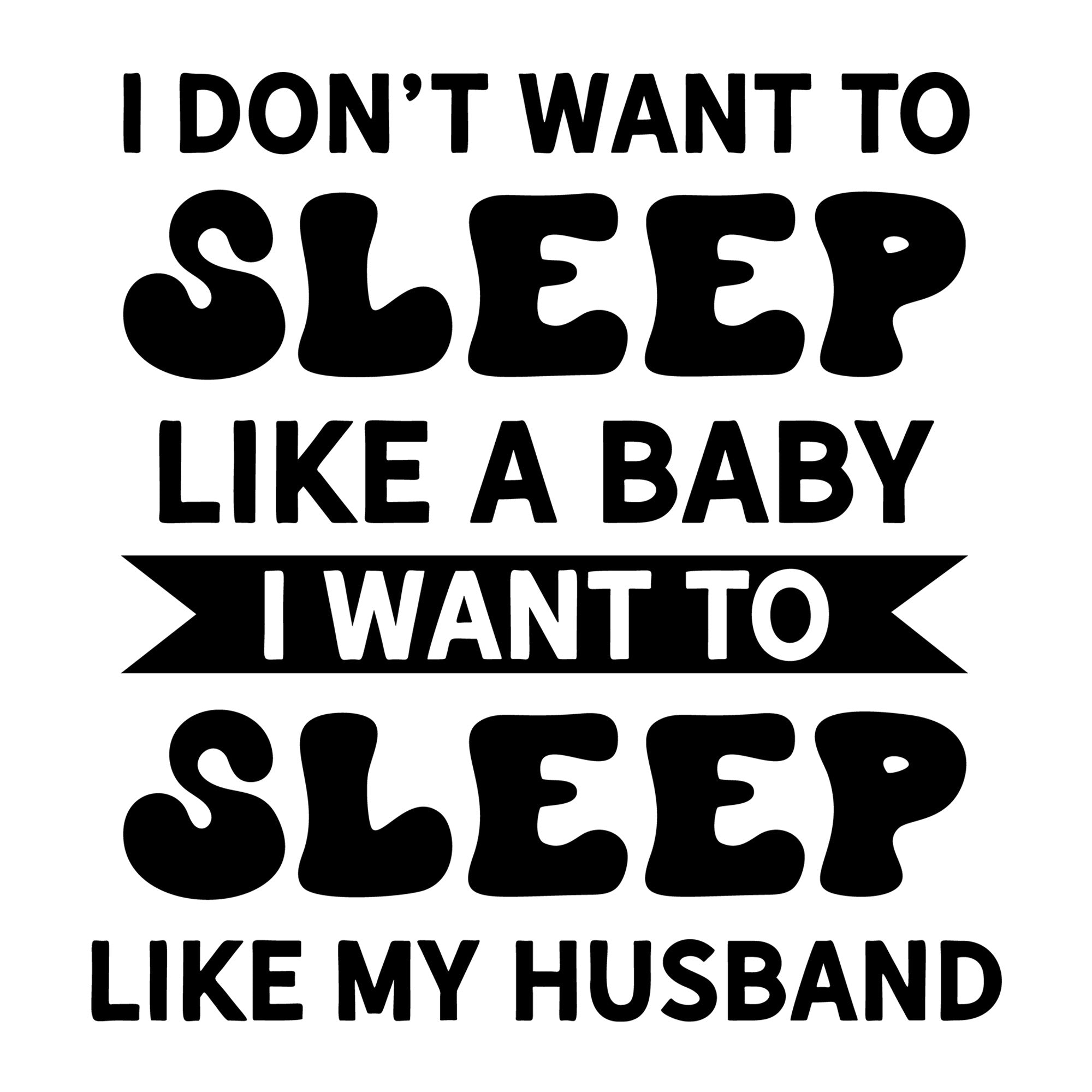 I Don't Want To Sleep Like A Baby SVG design for Cricut, Silhouette, laser cutting, vinyl, sublimation, and mom craft projects.