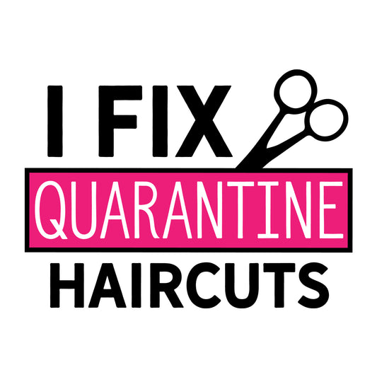 I Fix Quarantine Haircuts SVG design for Cricut, Silhouette, laser cutting, vinyl, sublimation, shirts, decals, mugs, and DIY craft projects.