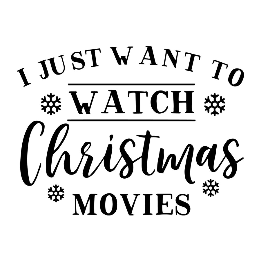 I Just Want to Watch Christmas Movies SVG for Cricut, Silhouette, laser cutting, vinyl, sublimation, Christmas shirts, signs, decals, mugs, and DIY craft projects.