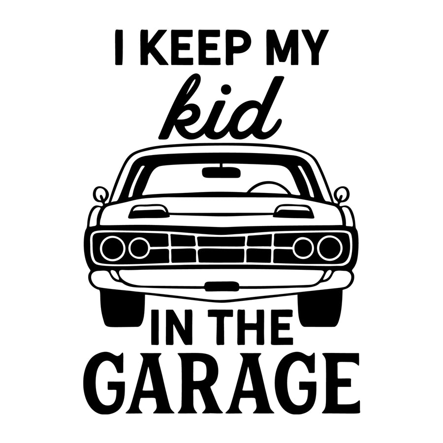 I Keep My Kid In The Garage SVG design for Cricut, Silhouette, laser cutting, vinyl, sublimation, car lover crafts, and DIY projects.