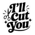 I'll Cut You SVG