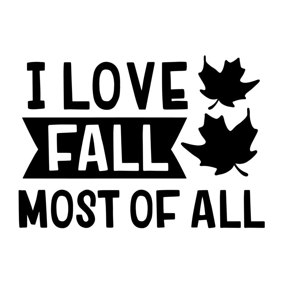 I Love Fall Most of All SVG for Cricut, Silhouette, laser cutting, vinyl, sublimation, fall shirts, signs, decals, mugs, and DIY craft projects.