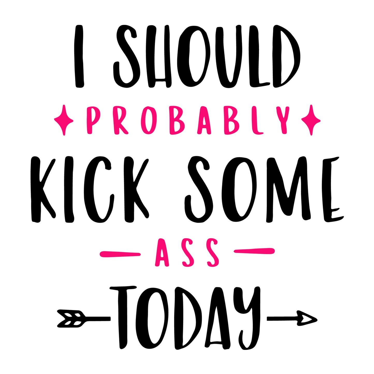 I should probably kick some ass today SVG