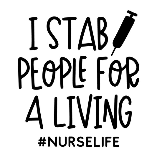 I Stab People for a Living SVG design for Cricut, Silhouette, laser cutting, vinyl, sublimation, nurse shirts, decals, mugs, and DIY craft projects.