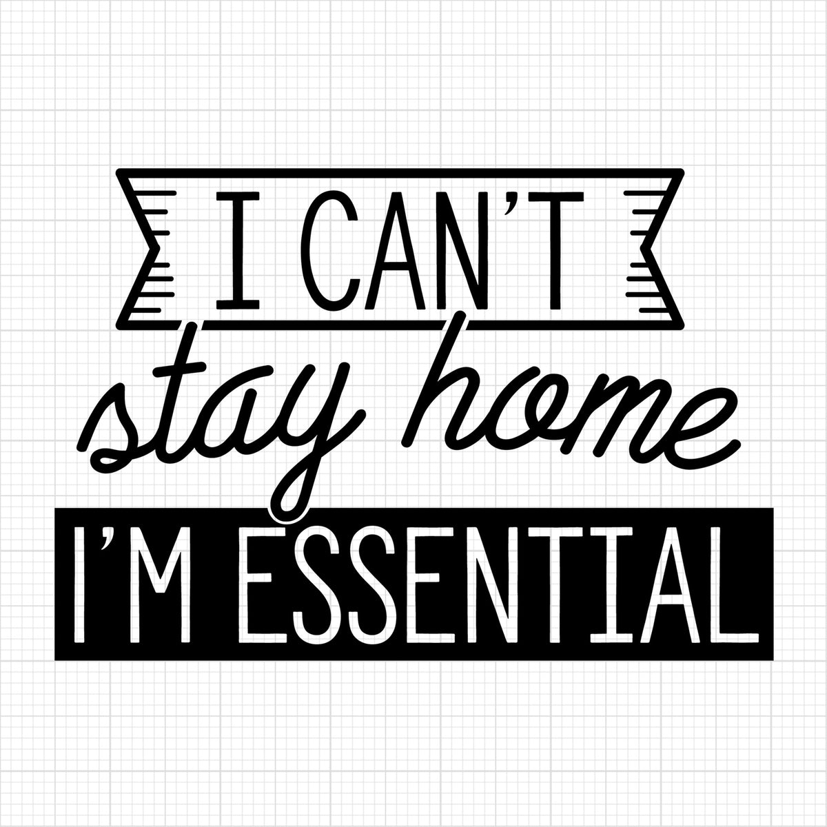 I cant stay home im essential
