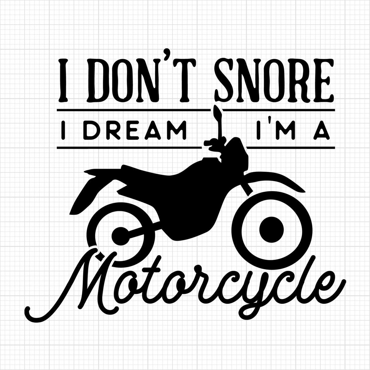 I dont snore I dream