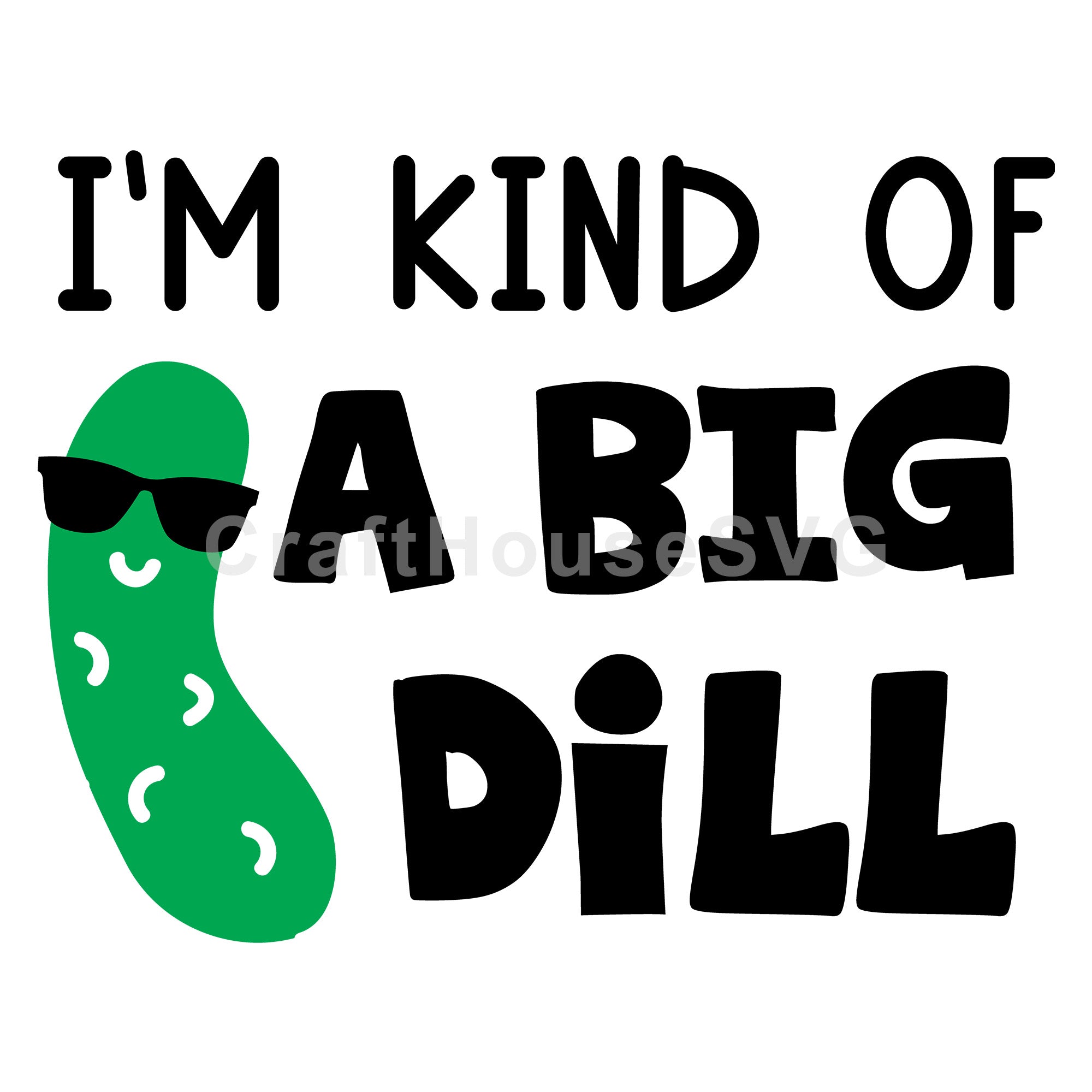 I am kind of a big dill SVG | M53F