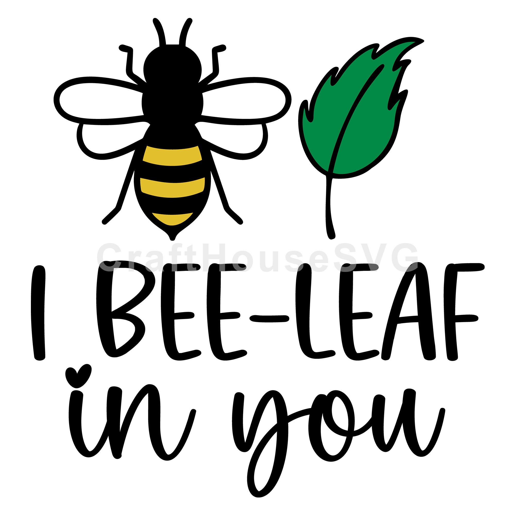 I Bee-Leaf In You SVG