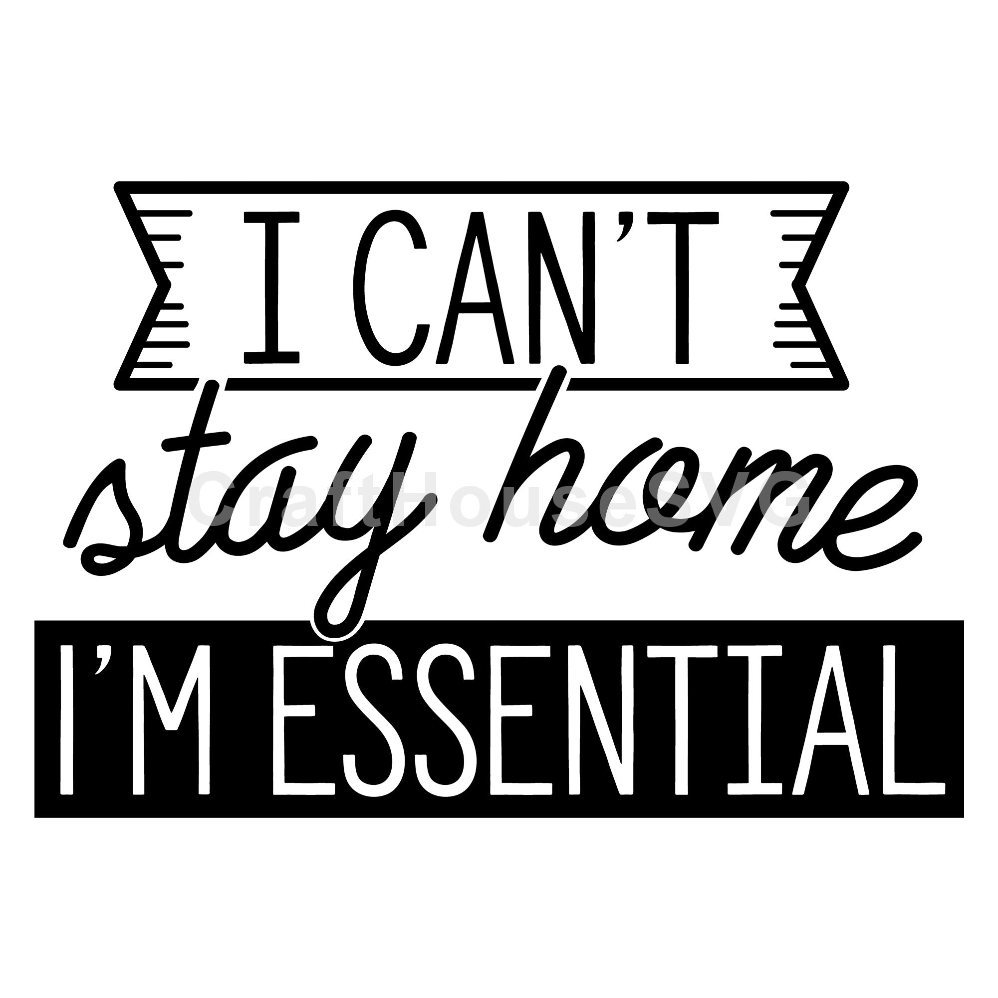 I can't stay home I'm essential SVG