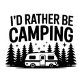 I'd Rather Be Camping SVG