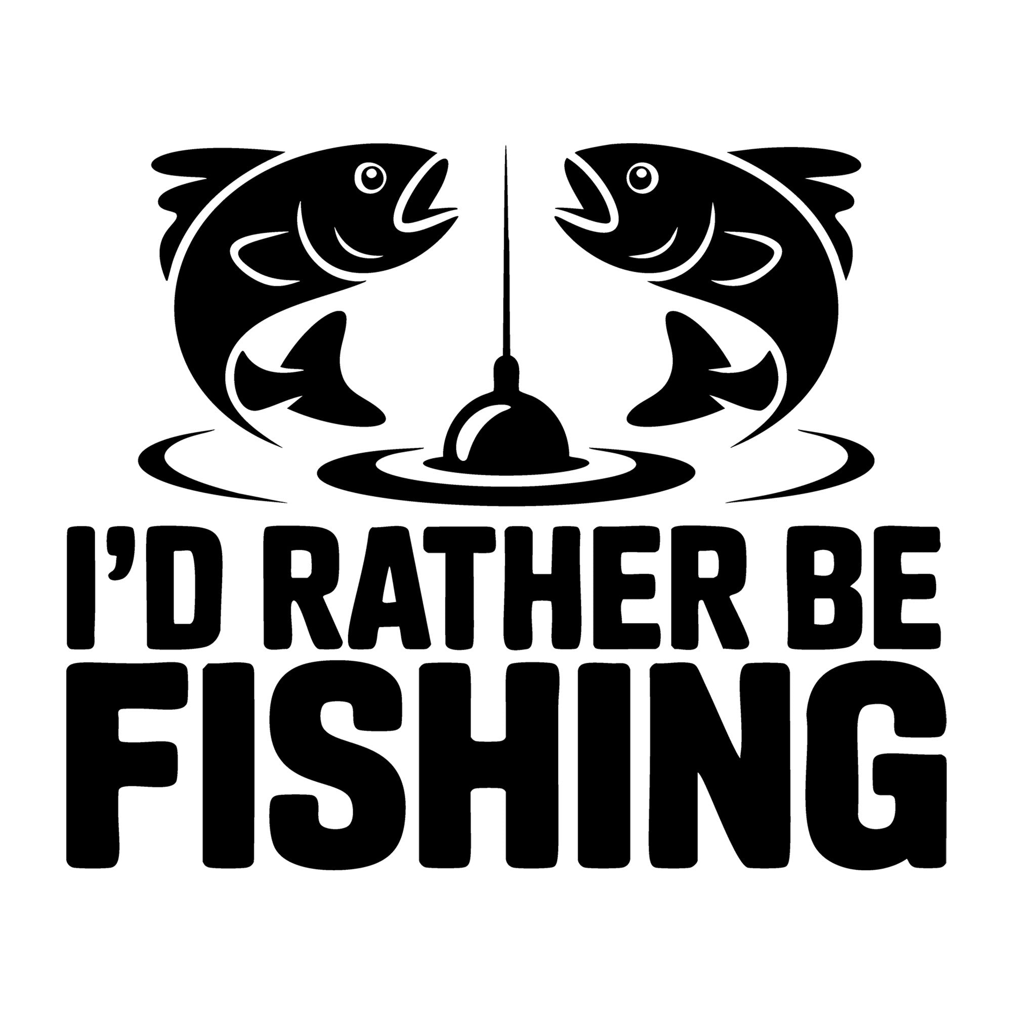 I'd Rather Be Fishing SVG