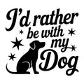 I'd Rather Be With My Dog SVG