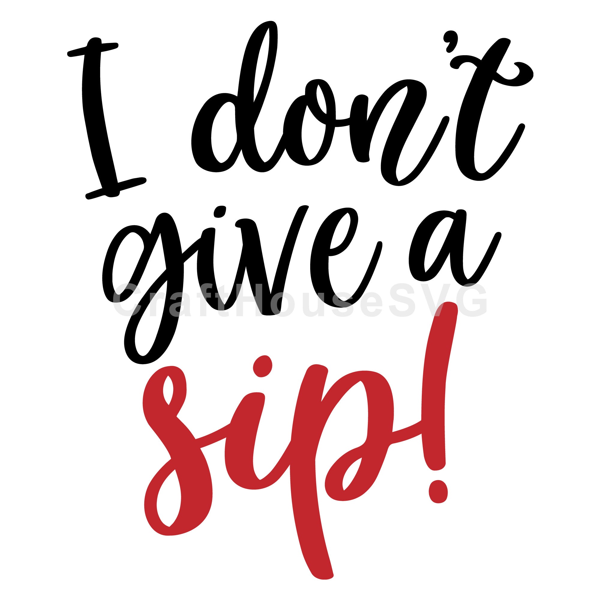 I don't give a sip SVG | M47F | A Wine SVG cut file