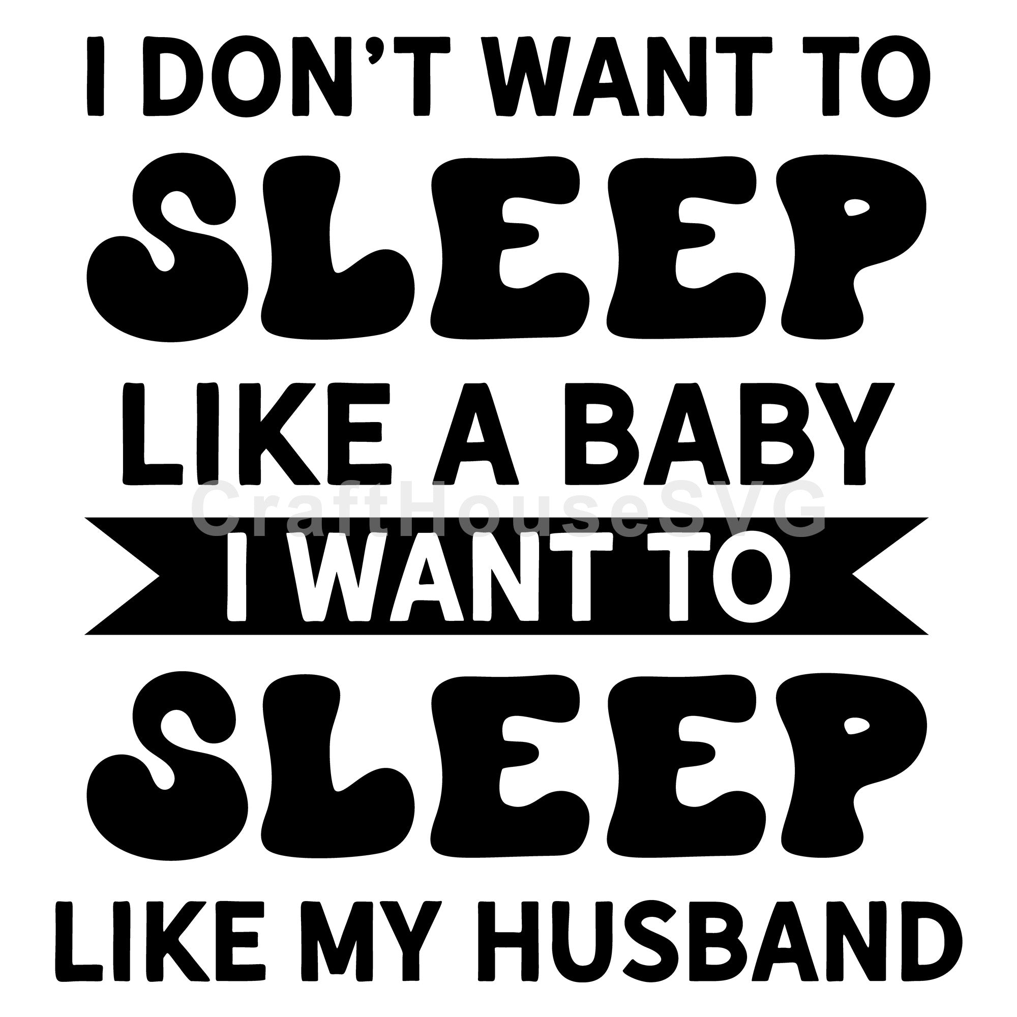 I Don't Want To Sleep Like A Baby SVG