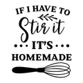 If I Have to Stir It It's Homemade SVG design for Cricut, Silhouette, laser cutting, vinyl, sublimation, and kitchen craft projects.