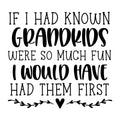 If I Had Known Grandkids Were So Much Fun SVG design for Cricut, Silhouette, laser cutting, vinyl, sublimation, and grandparent craft projects.