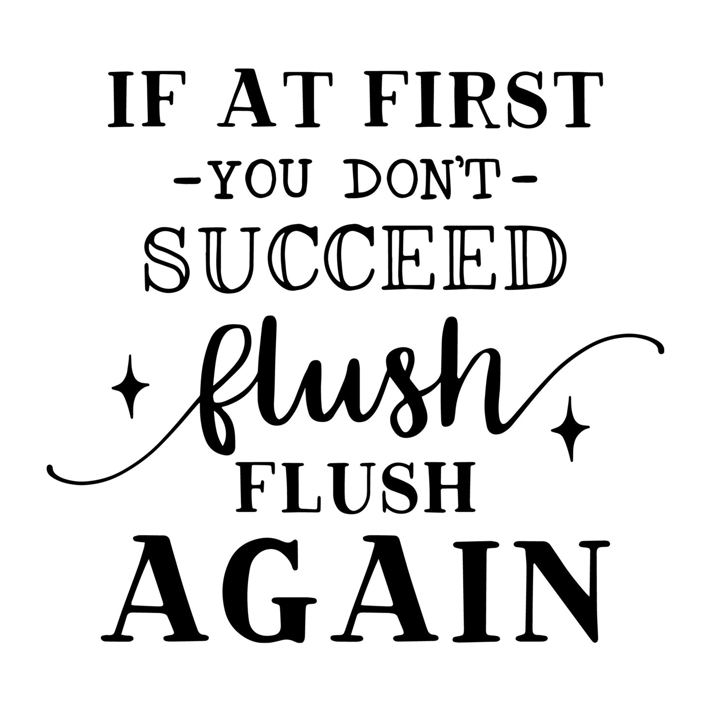 If at first you don't succeed flush flush again SVG