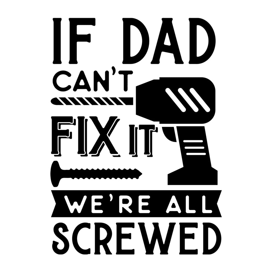 If dad can't fix it we are all screwed SVG