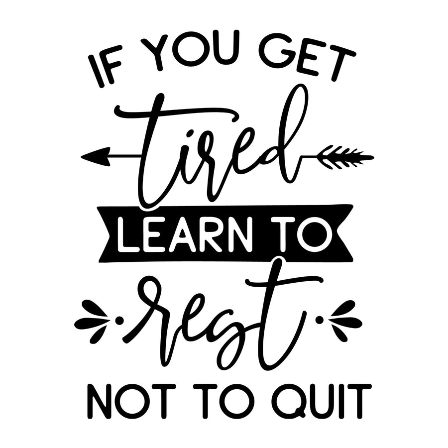 If you get tired learn to rest SVG for Cricut, Silhouette, laser cutting, vinyl and DIY crafts.