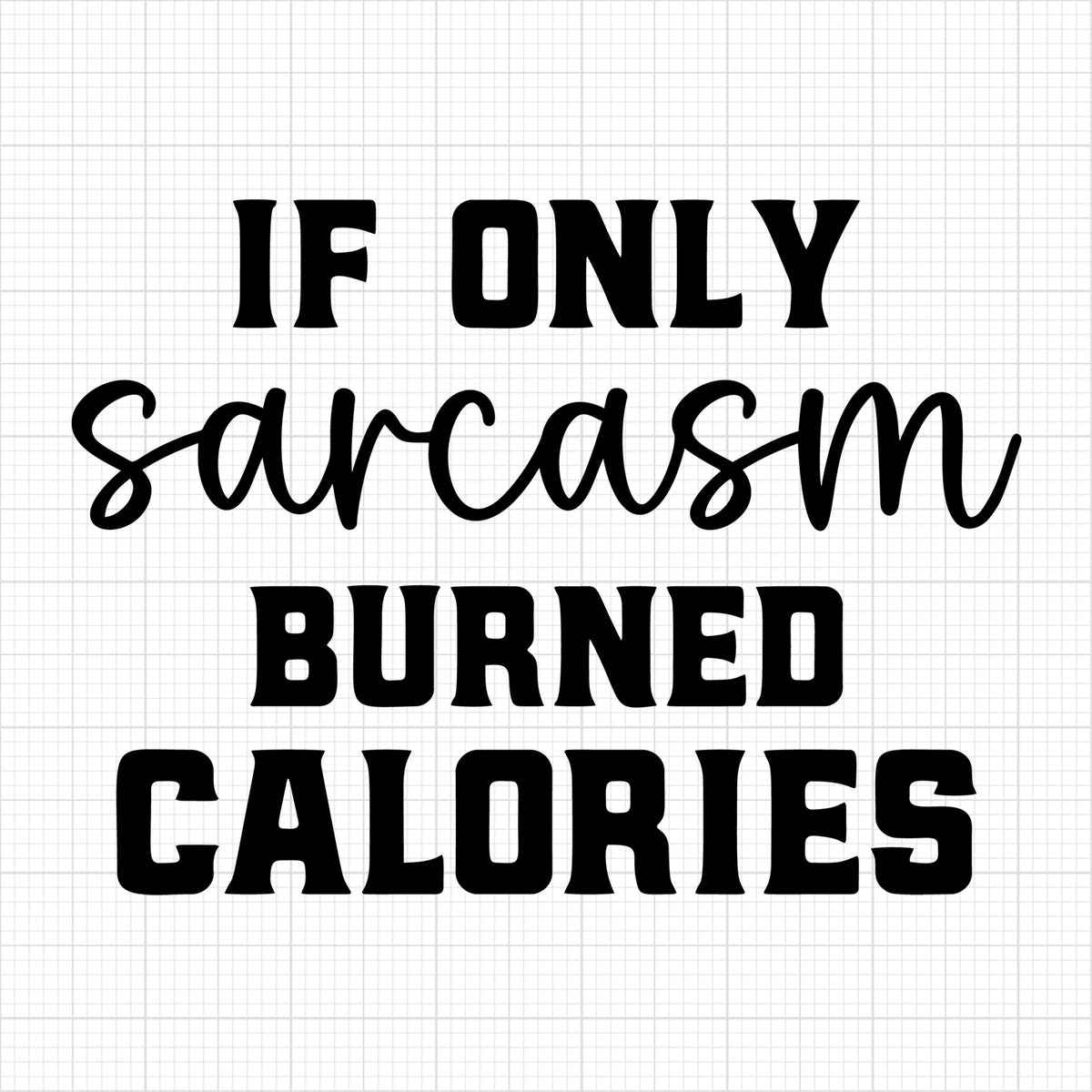 If only sarcasm burned calories